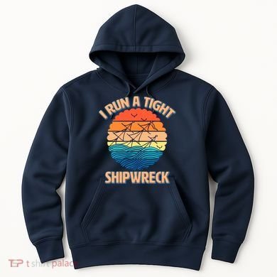 Vintage Retro I Run A Tight Shipwreck Hoodie