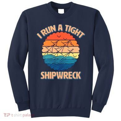 Vintage Retro I Run A Tight Shipwreck Sweatshirt