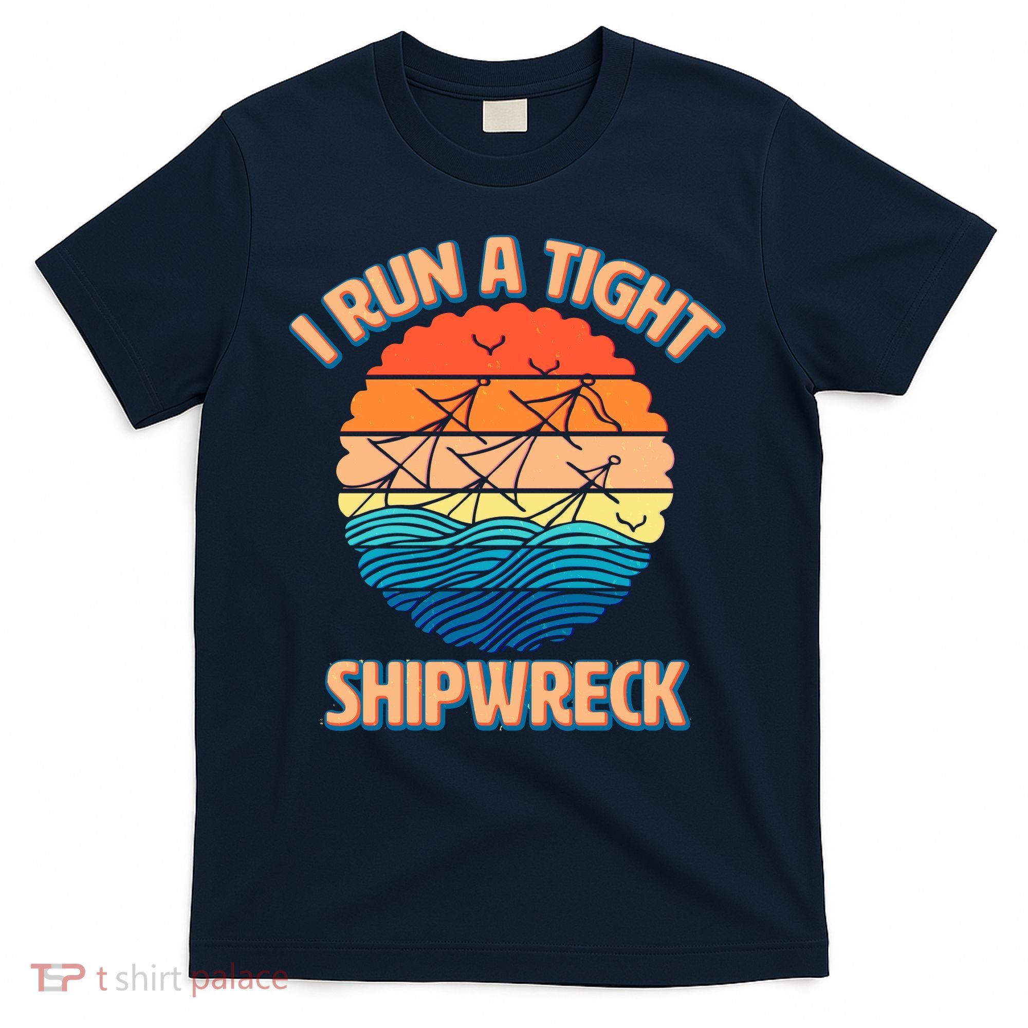 Vintage Retro I Run A Tight Shipwreck T-Shirt