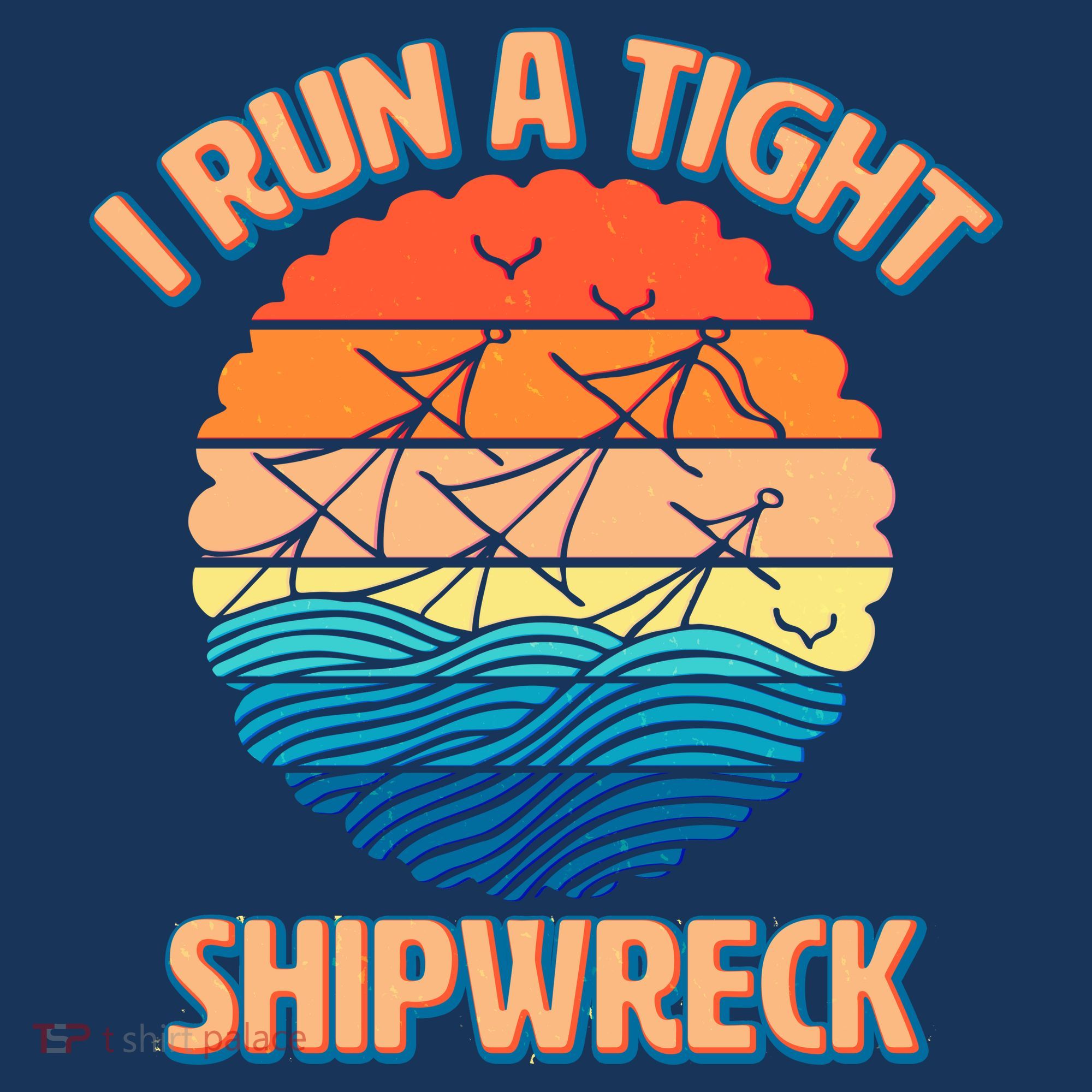 Vintage Retro I Run A Tight Shipwreck T-Shirt