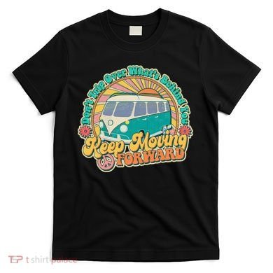 Vintage Retro VW Bus Keep Moving Forward Sunshine T-Shirt