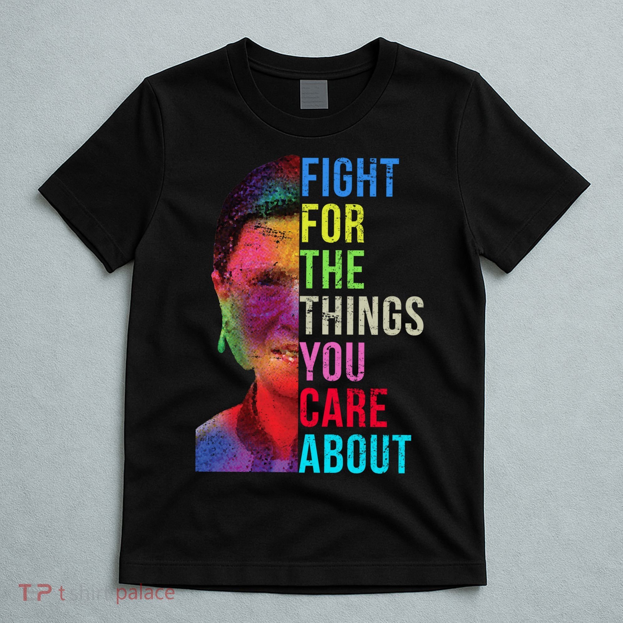 Vintage Ruth B Fight For The Things You Care About RBG T-Shirt
