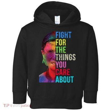 Vintage Ruth B Fight For The Things You Care About RBG Toddler Hoodie