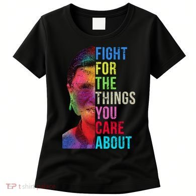 Vintage Ruth B Fight For The Things You Care About RBG Women's T-Shirt
