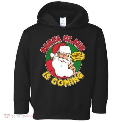 Vintage Santa Claus Is Coming That's What She Said Toddler Hoodie