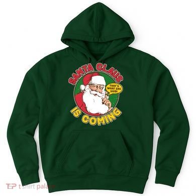 Vintage Santa Claus Is Coming That's What She Said Hoodie