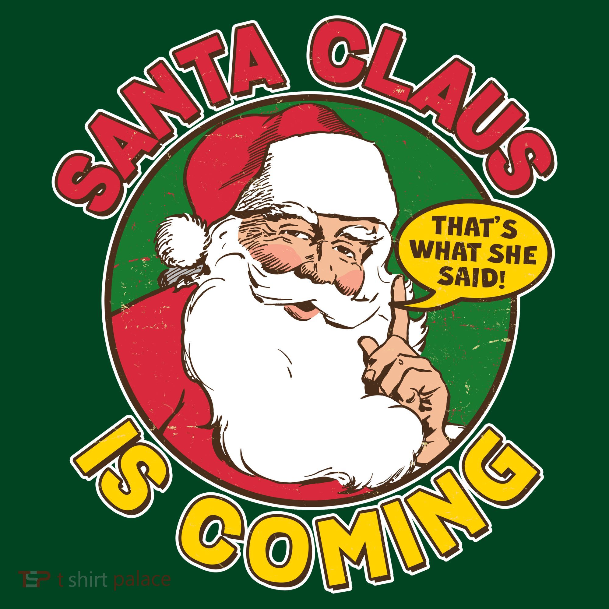 Vintage Santa Claus Is Coming That's What She Said T-Shirt
