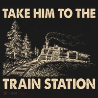 Vintage Take Him To the Train Station T-Shirt thumb 7