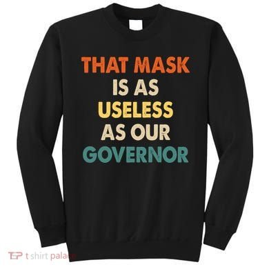Vintage That Mask Is As Useless As Our Governor  Sweatshirt