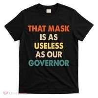 Vintage That Mask Is As Useless As Our Governor  T-Shirt thumb 0