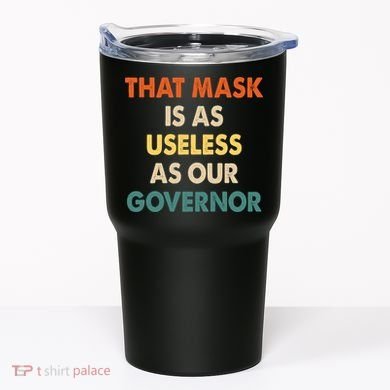 Vintage That Mask Is As Useless As Our Governor  Tumbler
