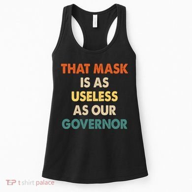 Vintage That Mask Is As Useless As Our Governor  Women's Tank Top