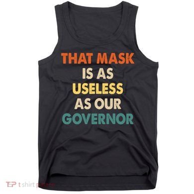 Vintage That Mask Is As Useless As Our Governor  Tank Top