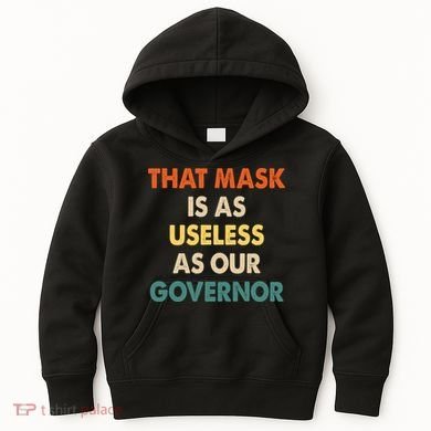 Vintage That Mask Is As Useless As Our Governor  Kids Hoodie