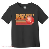 Vintage That's How I Roll Bowling Fan Toddler T-Shirt thumb 0