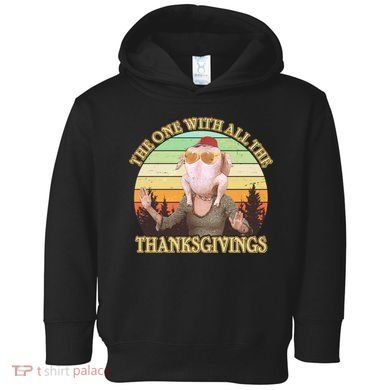 Vintage The One With All The Thanksgivings Toddler Hoodie