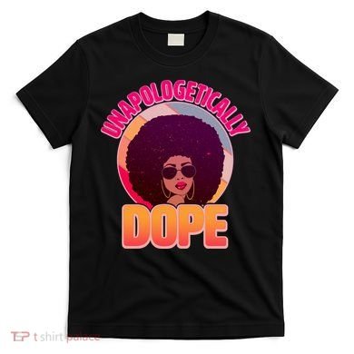 Vintage Unapologetically Dope Black Woman Afro T-Shirt