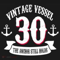 Vintage Vessel 30th Birthday The Anchor Still Holds T-Shirt thumb 7