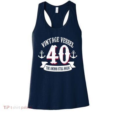 Vintage Vessel 40th Birthday The Anchor Still Holds Women's Tank Top