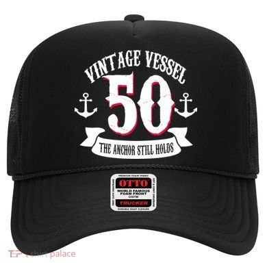 Vintage Vessel 50th Birthday The Anchor Still Holds Hat