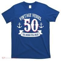 Vintage Vessel 50th Birthday The Anchor Still Holds T-Shirt thumb 0