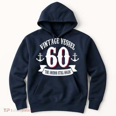 Vintage Vessel 60th Birthday The Anchor Still Holds Hoodie