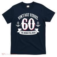 Vintage Vessel 60th Birthday The Anchor Still Holds T-Shirt thumb 0