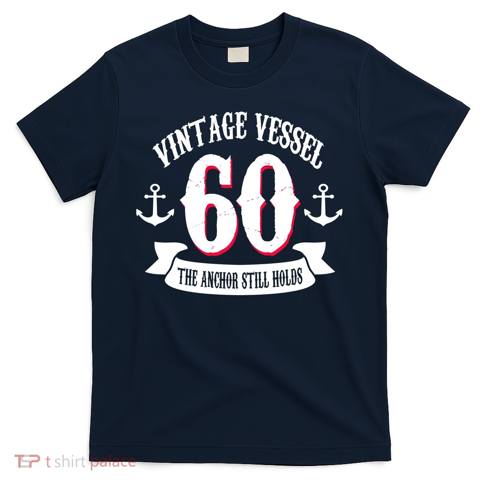 Vintage Vessel 60th Birthday The Anchor Still Holds T-Shirt
