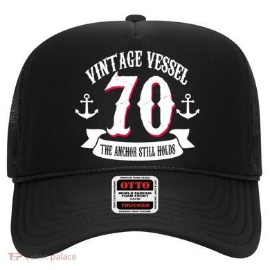 Vintage Vessel 70th Birthday The Anchor Still Holds Hat
