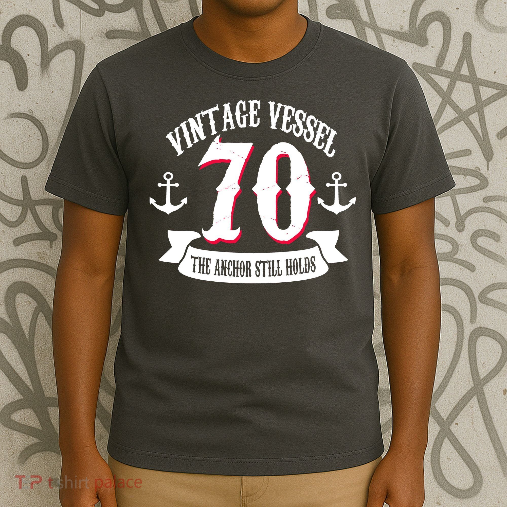 Vintage Vessel 70th Birthday The Anchor Still Holds T-Shirt