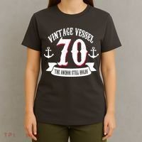 Vintage Vessel 70th Birthday The Anchor Still Holds T-Shirt thumb 4