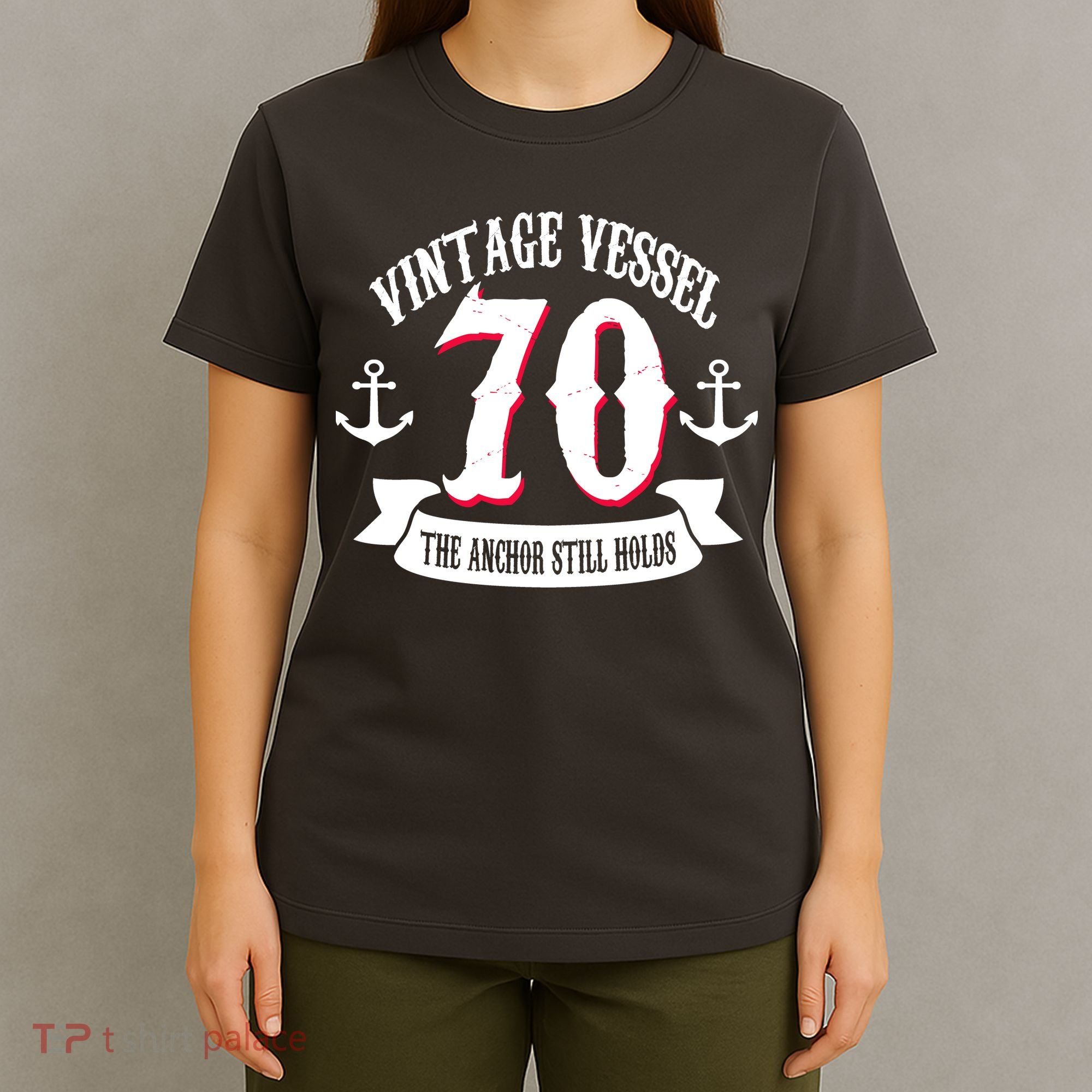 Vintage Vessel 70th Birthday The Anchor Still Holds T-Shirt