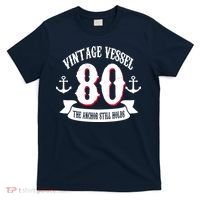 Vintage Vessel 80th Birthday The Anchor Still Holds T-Shirt thumb 0