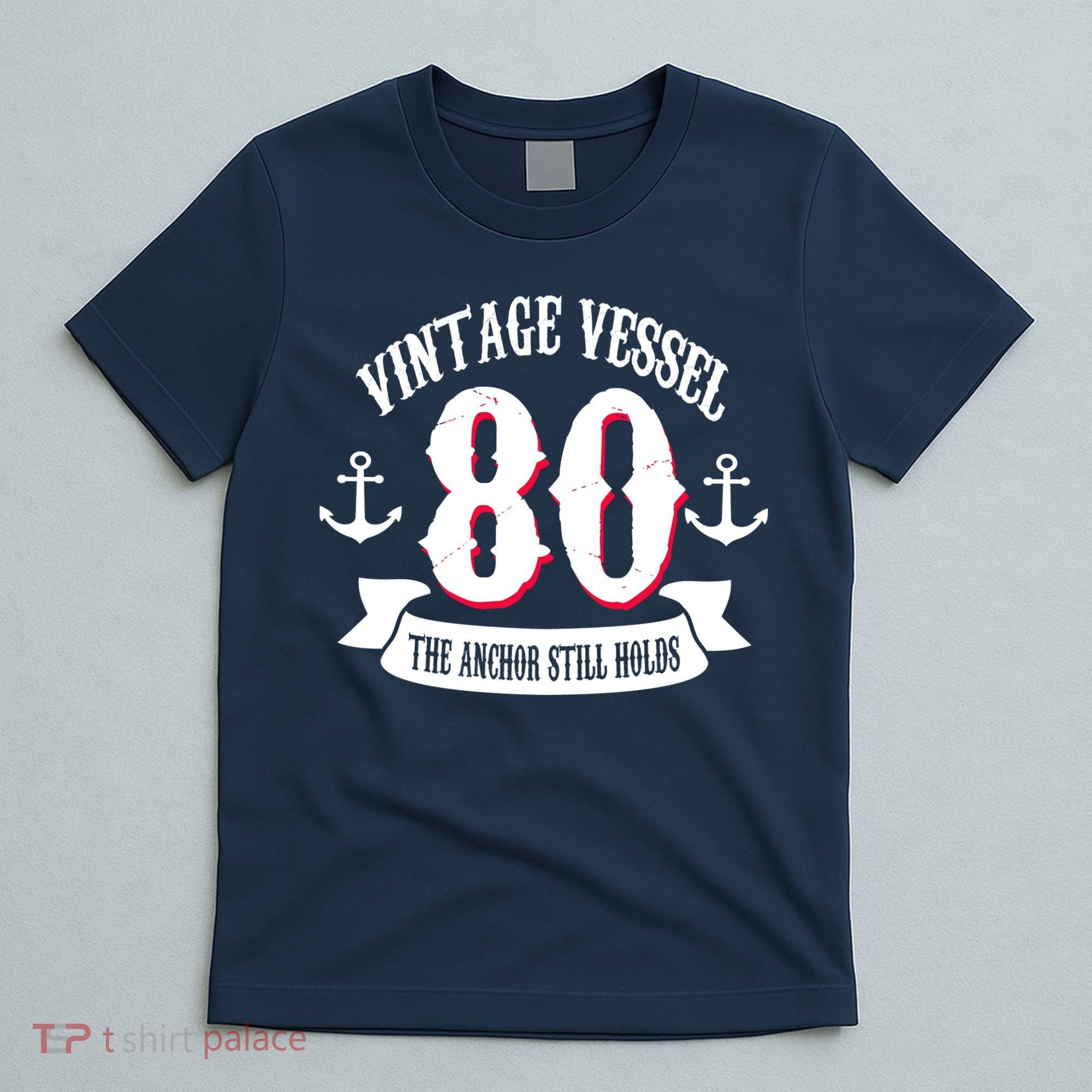Vintage Vessel 80th Birthday The Anchor Still Holds T-Shirt