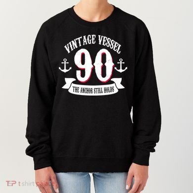 Vintage Vessel 90th Birthday The Anchor Still Holds Women's Sweatshirt