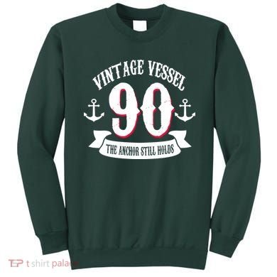 Vintage Vessel 90th Birthday The Anchor Still Holds Sweatshirt