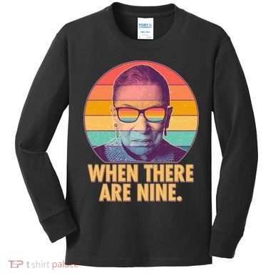 Vintage When There Are Nine Ruth Bader Ginsburg Tribute Kids Long Sleeve Shirt