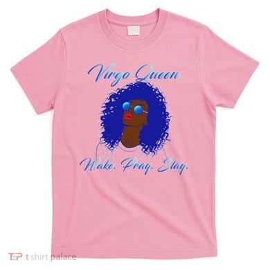 Virgo Queen Wake Pray Slay T-Shirt