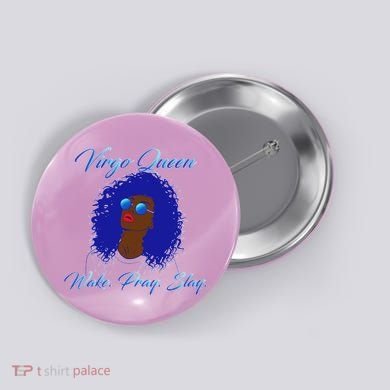 Virgo Queen Wake Pray Slay Button