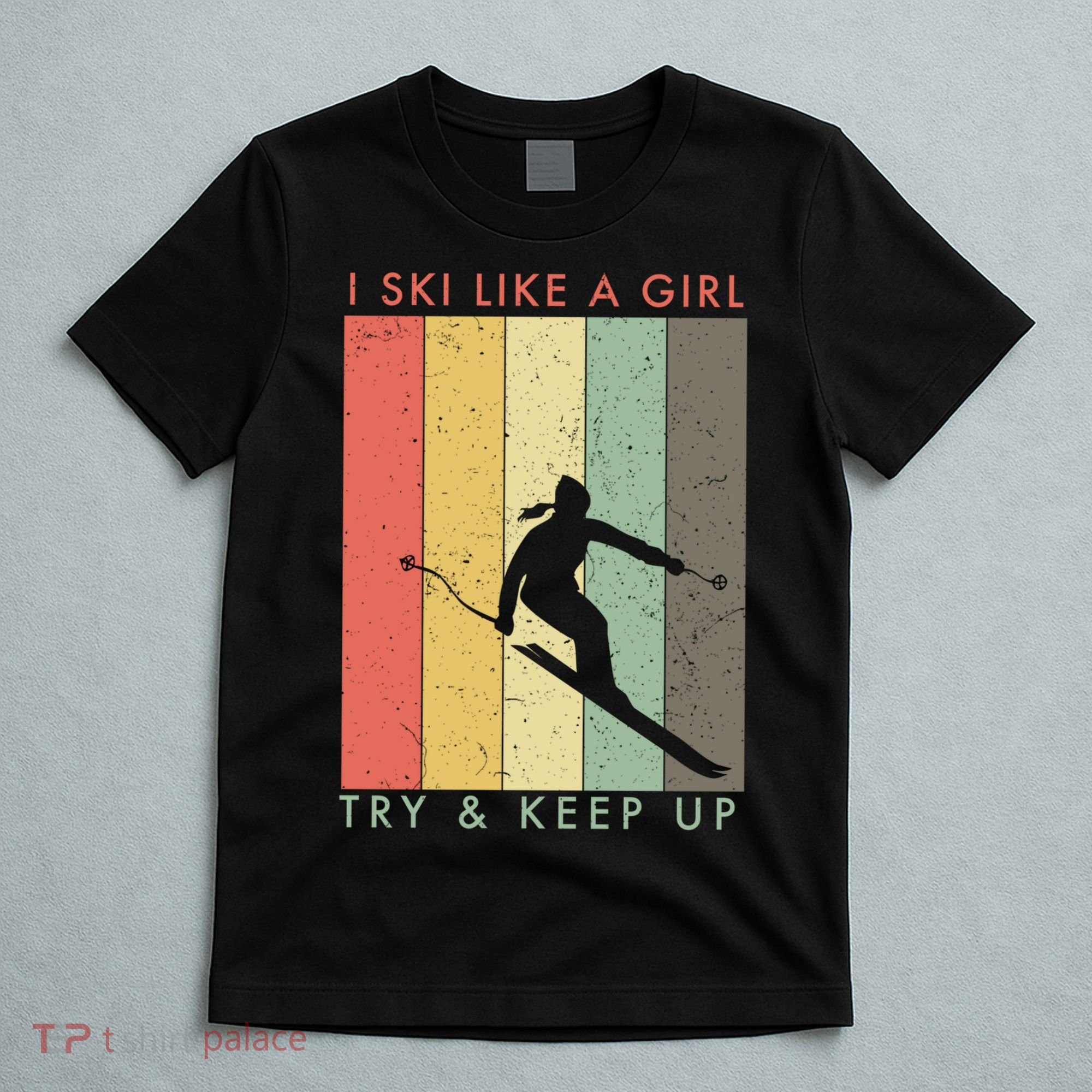 Vintage I Ski Like A Girl Try To Keep Up Funny Skiing Gift For Skier T-Shirt