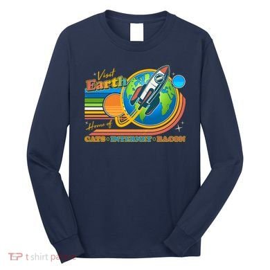 Visit Earth Home Of Cats Internet Bacon Long Sleeve Shirt