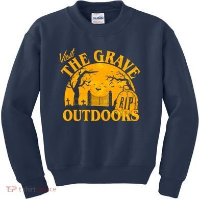 Visit The Grave Outdoors Funny Halloween Kids Sweatshirt