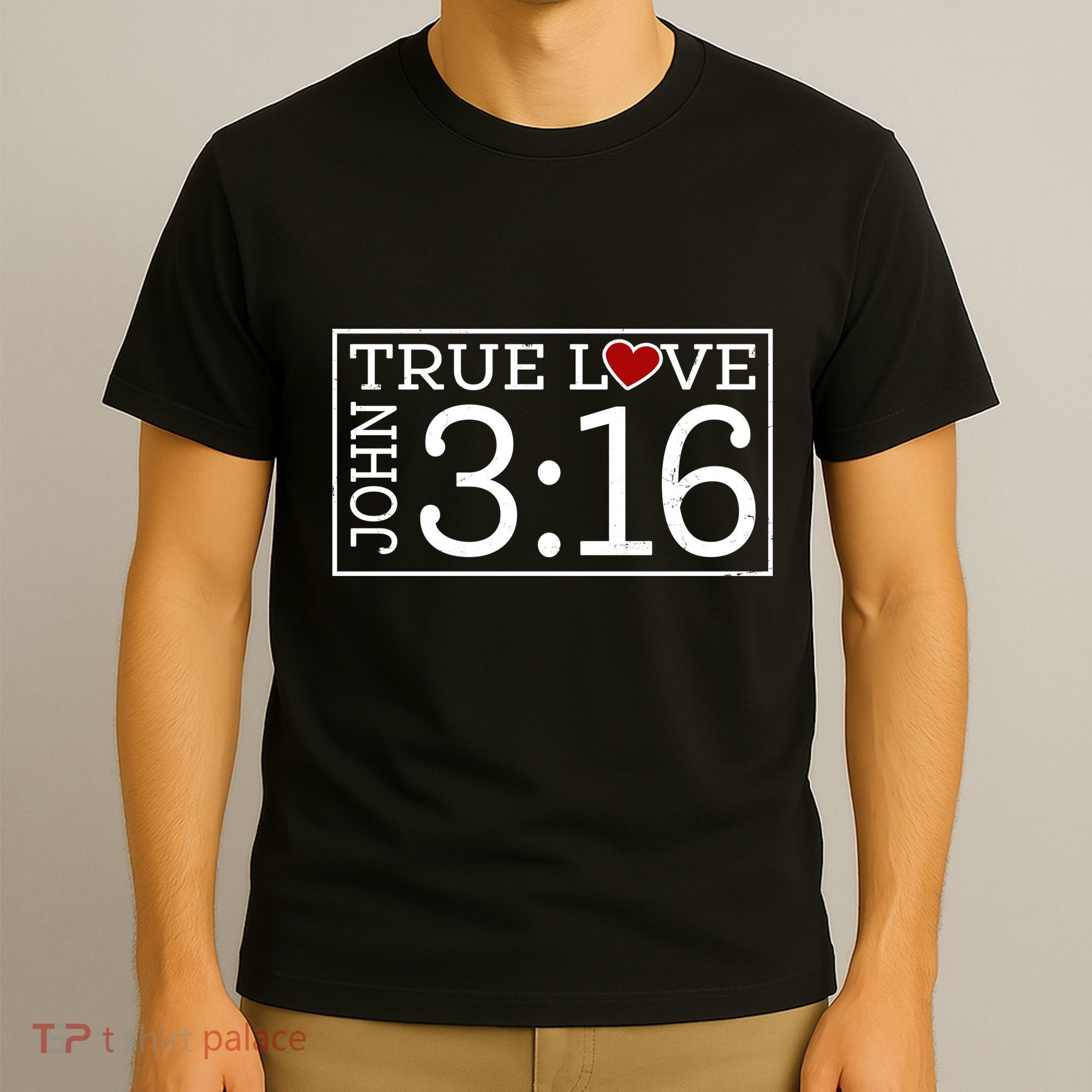 Valentines John 316 True Love Jesus Christian Faith T-Shirt