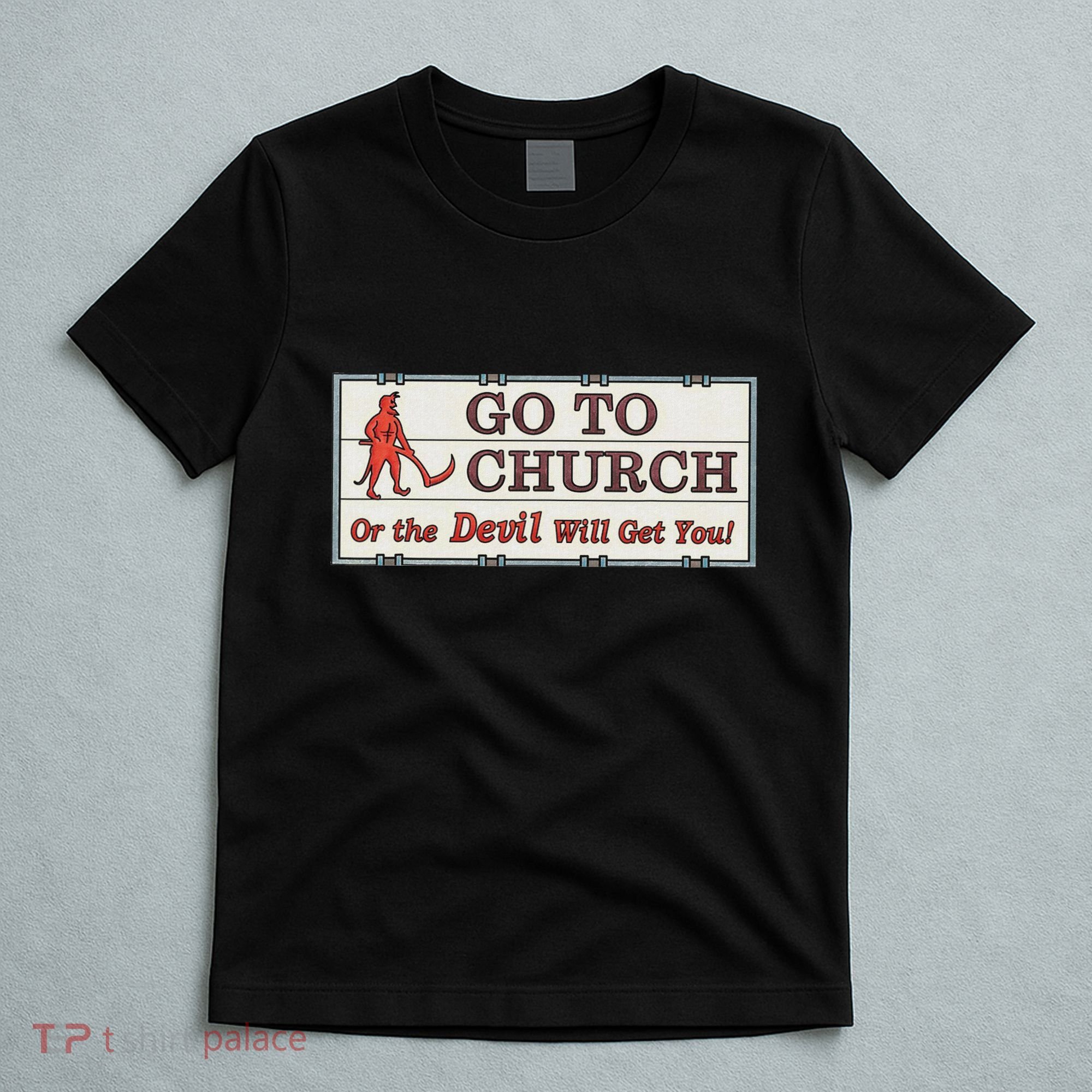 Vintage Jesus Christ Go To Church Or The Devil Will Get You T-Shirt