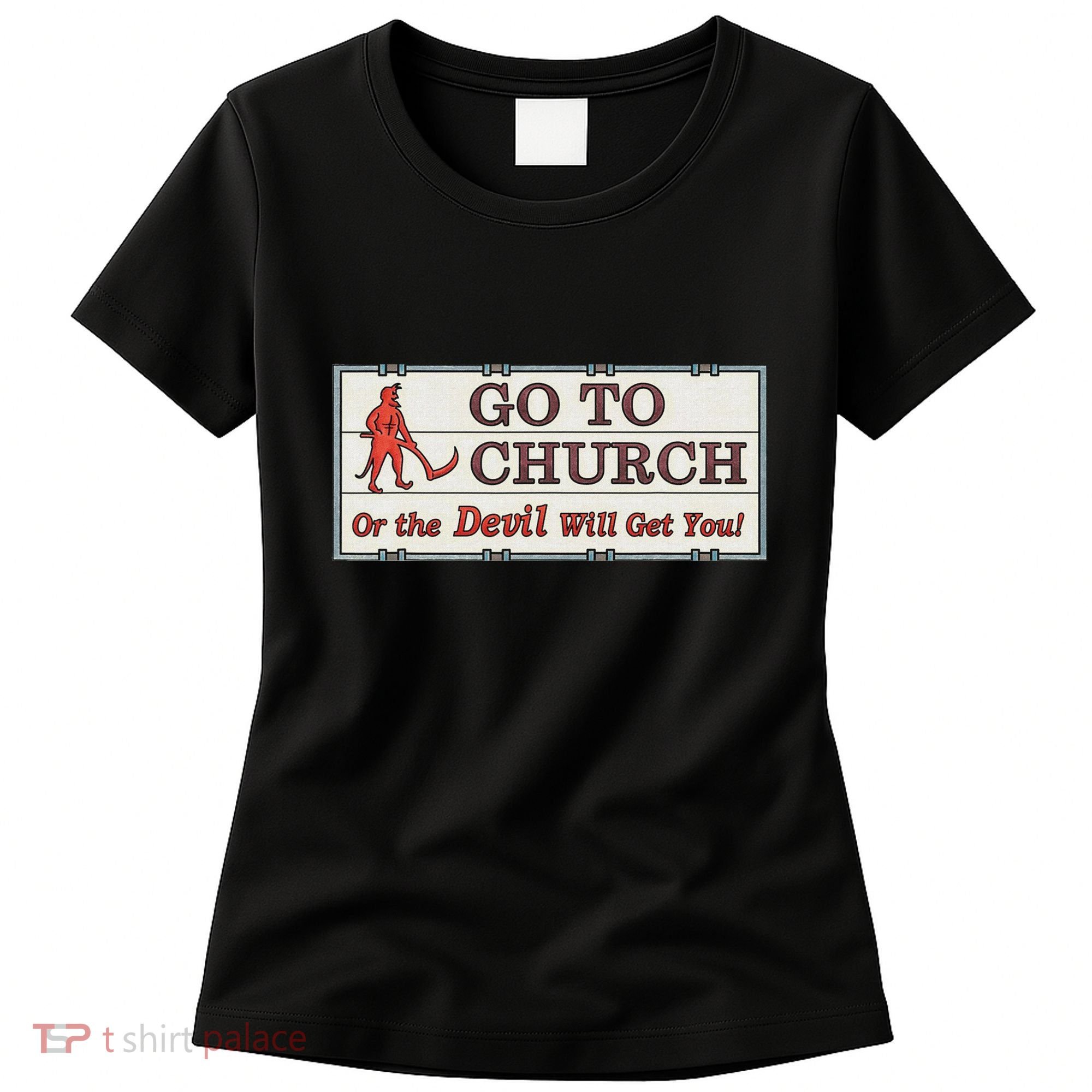 Vintage Jesus Christ Go To Church Or The Devil Will Get You Women's T-Shirt