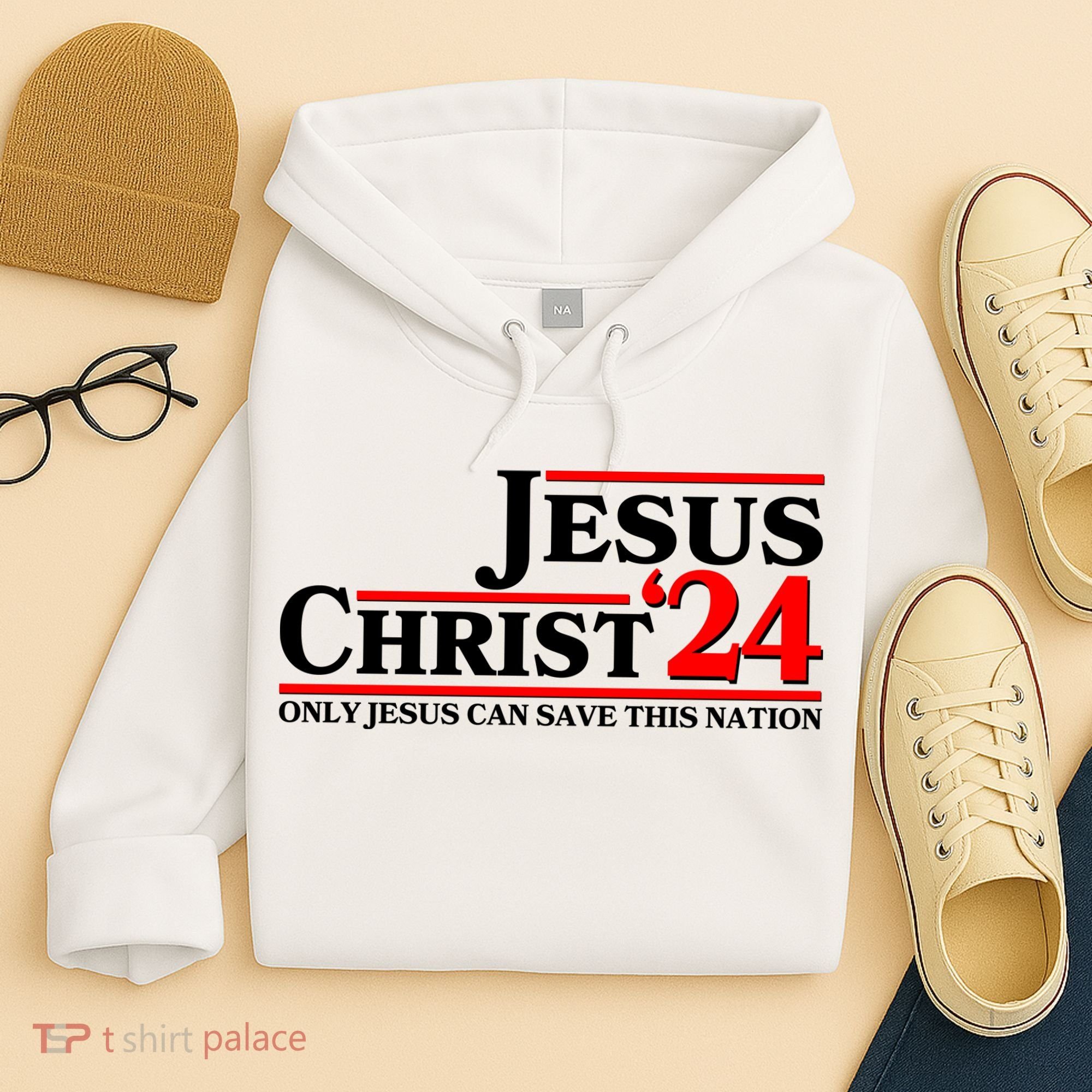 Vote Jesus Christ 2024 Only Jesus Can Save This Nation Hoodie