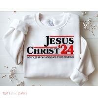 Vote Jesus Christ 2024 Only Jesus Can Save This Nation Sweatshirt thumb 2
