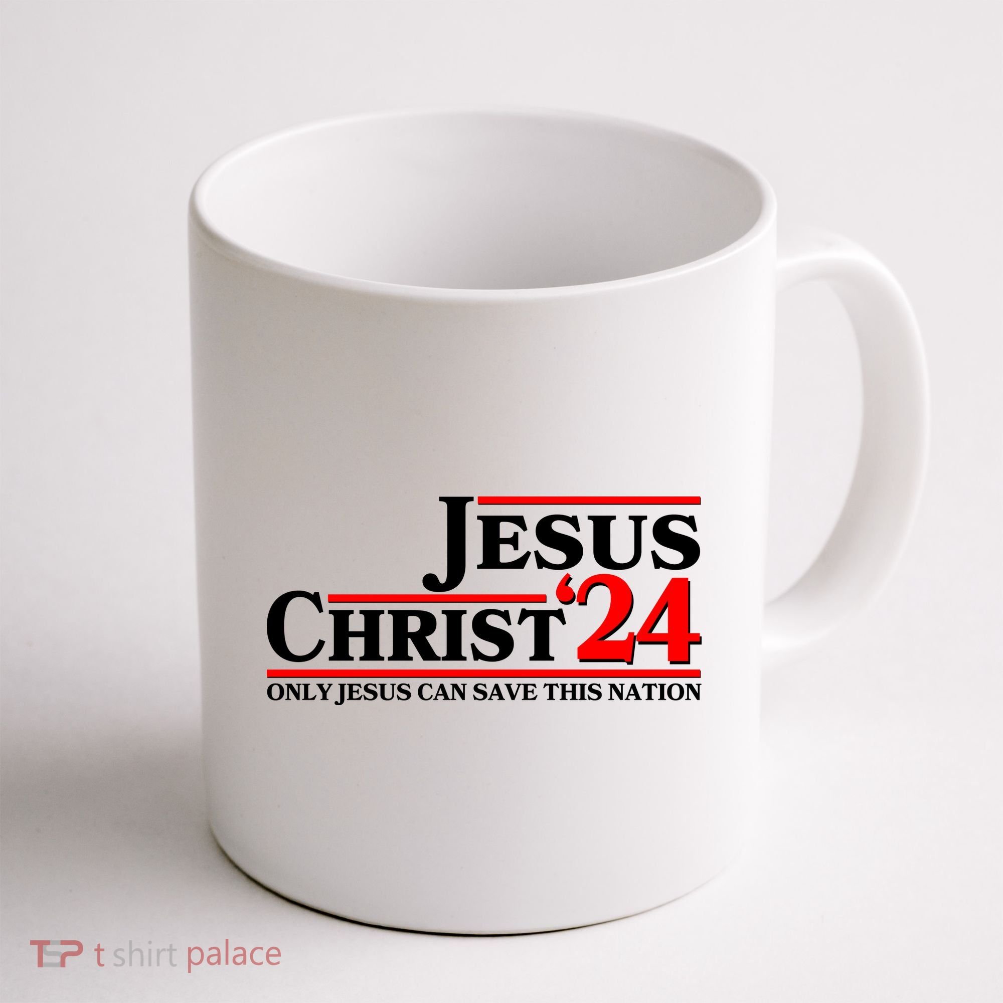 Vote Jesus Christ 2024 Only Jesus Can Save This Nation Coffee Mug