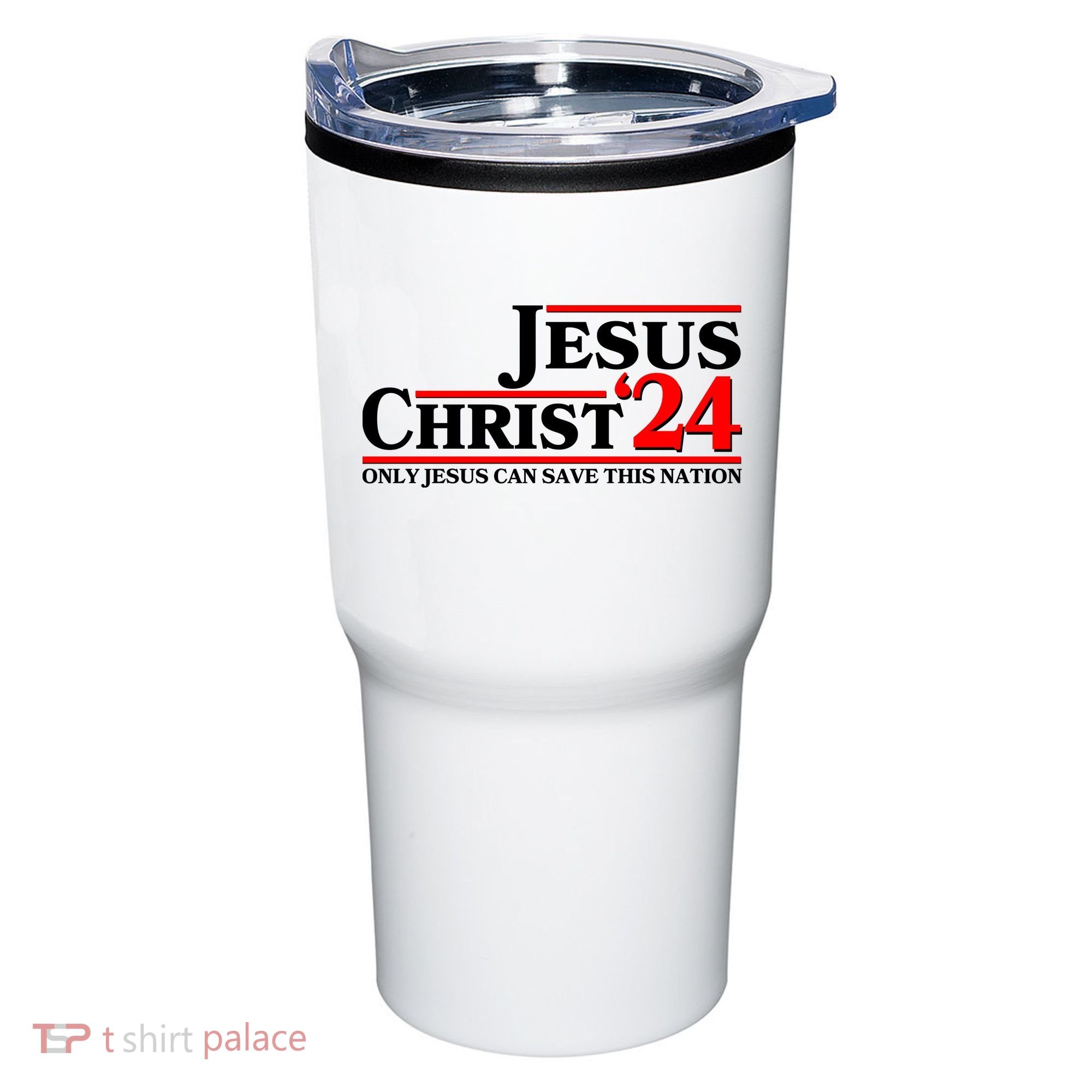Vote Jesus Christ 2024 Only Jesus Can Save This Nation Tumbler