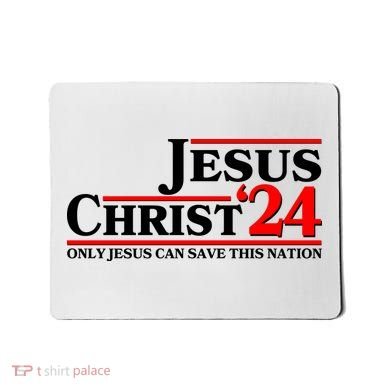Vote Jesus Christ 2024 Only Jesus Can Save This Nation Mousepad